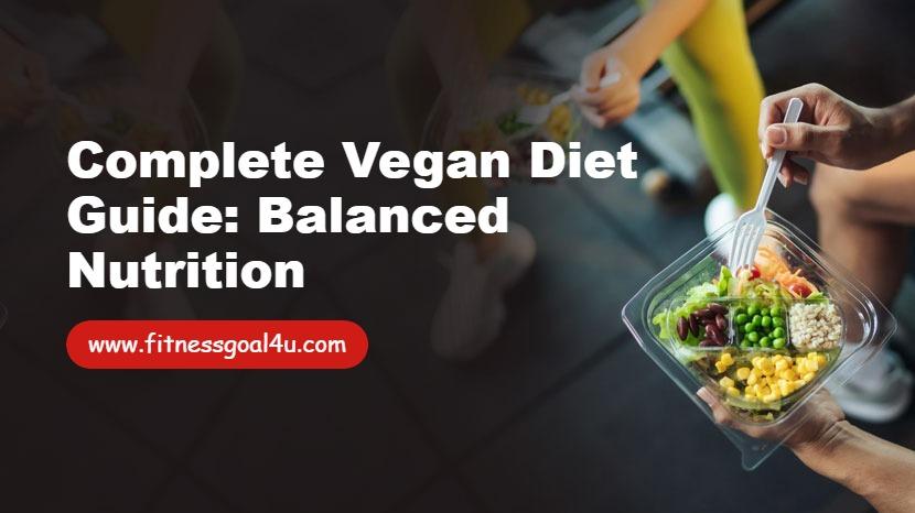 Complete Vegan Diet Guide: Balanced Nutrition