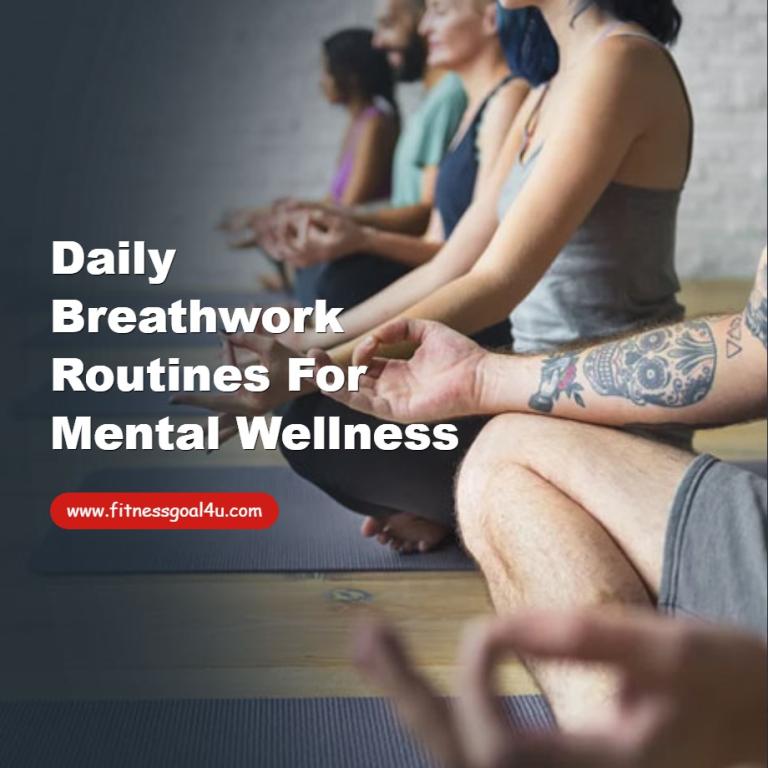 Daily Breathwork Routines for Mental Wellness