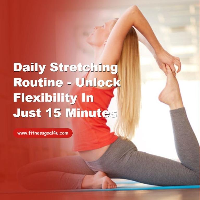 Daily Stretching Routine - Unlock Flexibility in Just 15 Minutes