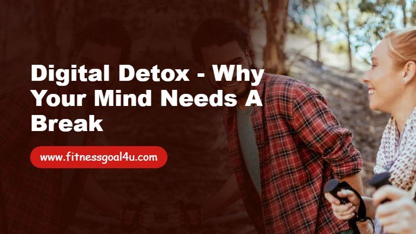 Digital Detox - Why Your Mind Needs a Break