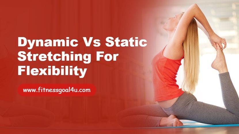 Dynamic vs Static Stretching for Flexibility