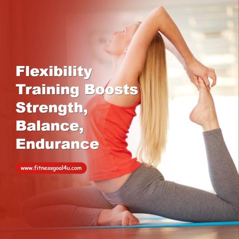 Flexibility Training Boosts Strength, Balance, Endurance