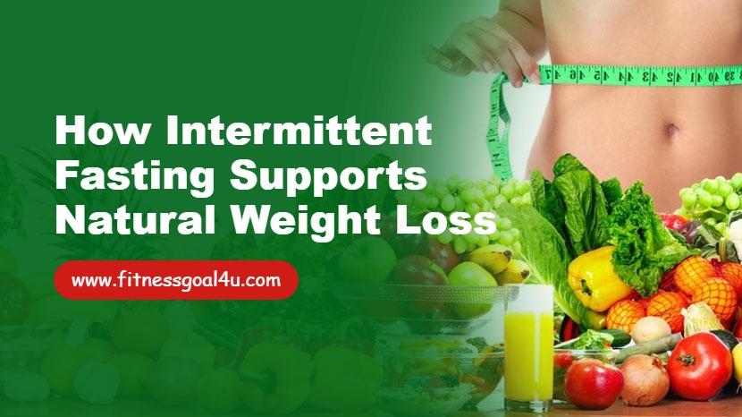 How Intermittent Fasting Supports Natural Weight Loss