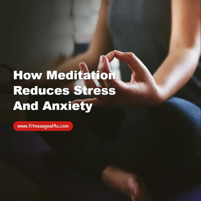 How Meditation Reduces Stress and Anxiety