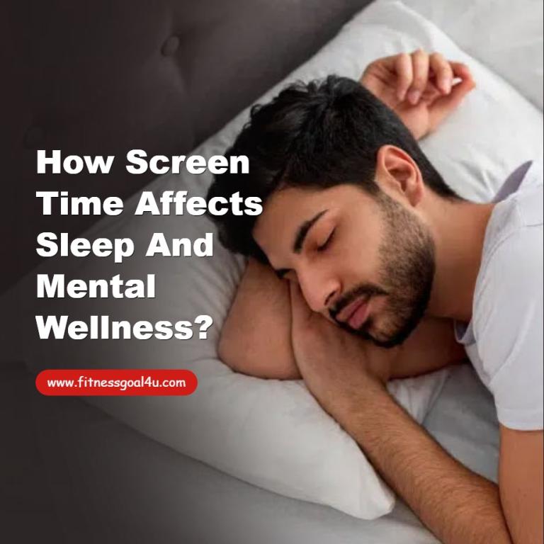 How Screen Time Affects Sleep And Mental Wellness