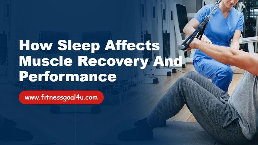 How Sleep Affects Muscle Recovery and Performance