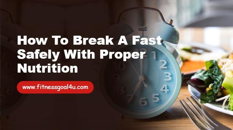 How to Break a Fast Safely with Proper Nutrition