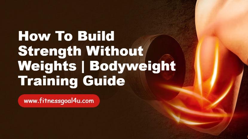 How to Build Strength Without Weights | Bodyweight Training Guide