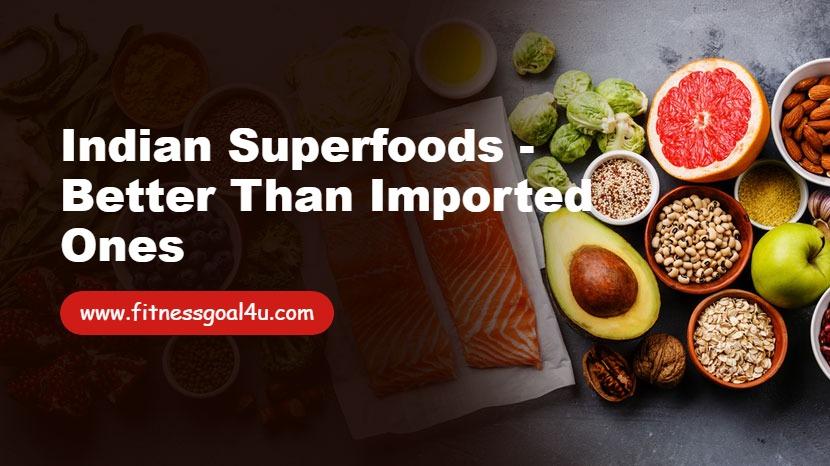 Indian Superfoods - Better Than Imported Ones