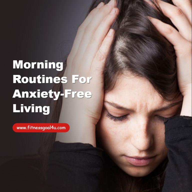 Morning Routines for Anxiety-Free Living