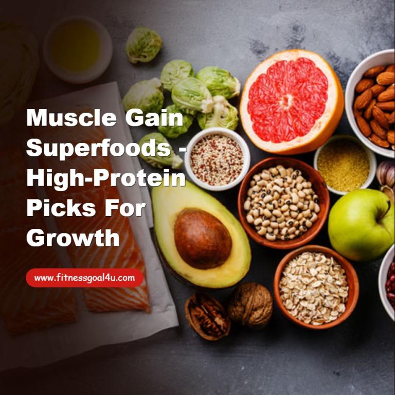 Muscle Gain Superfoods - High-Protein Picks for Growth