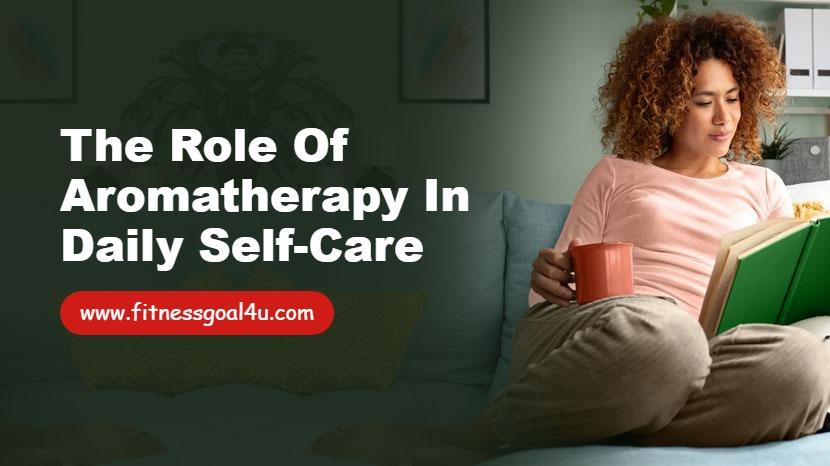 The Role of Aromatherapy in Daily Self-Care