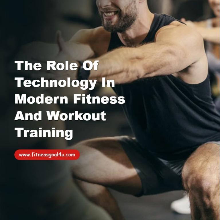 The Role of Technology in Modern Fitness and Workout Training