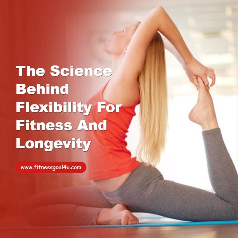 The Science Behind Flexibility for Fitness and Longevity