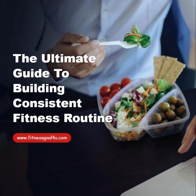 The Ultimate Guide to Building Consistent Fitness Routine