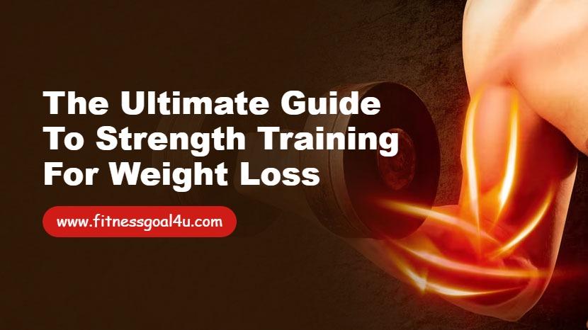 The Ultimate Guide to Strength Training for Weight Loss