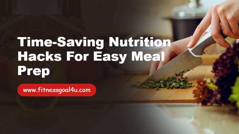 Time-Saving Nutrition Hacks for Easy Meal Prep