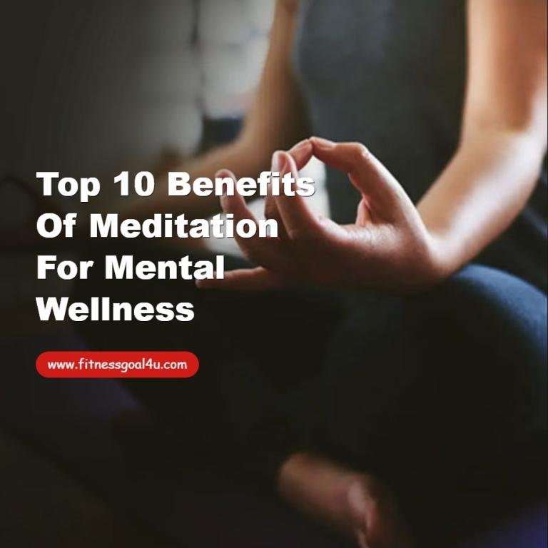 Top 10 Benefits of Meditation for Mental Wellness