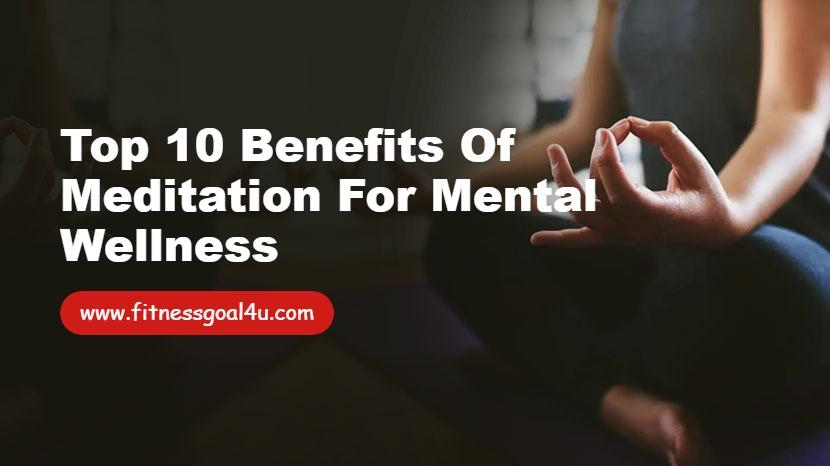 Top 10 Benefits of Meditation for Mental Wellness