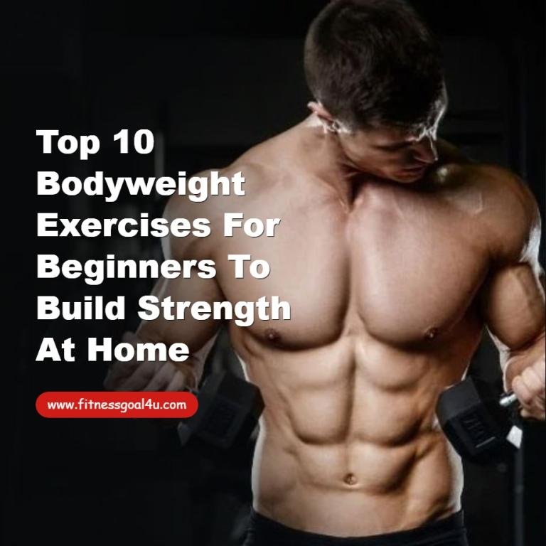 Top 10 Bodyweight Exercises for Beginners to Build Strength at Home