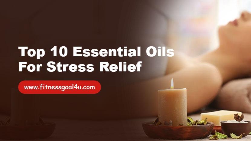 Top 10 Essential Oils for Stress Relief