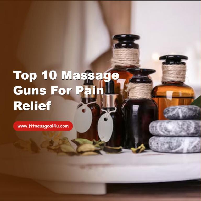 Top 10 Massage Guns for Pain Relief
