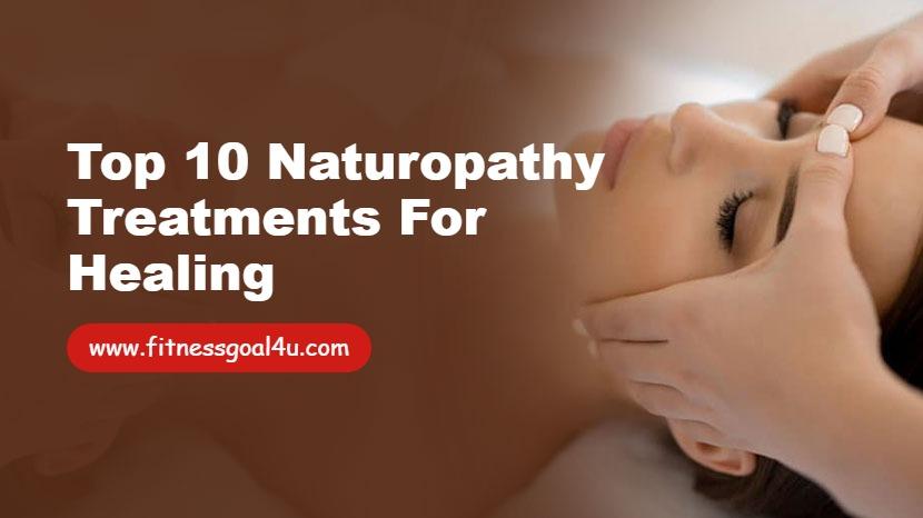 Top 10 Naturopathy Treatments for Healing