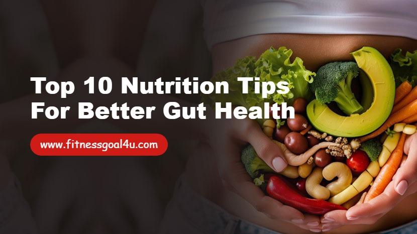Top 10 Nutrition Tips for Better Gut Health