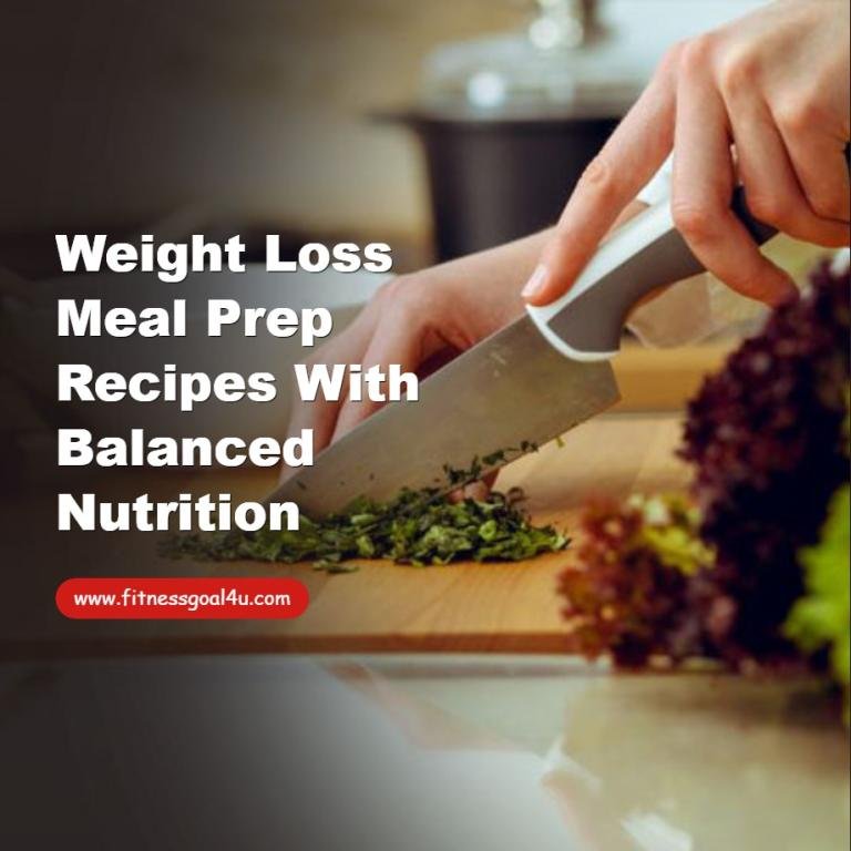 Weight Loss Meal Prep Recipes with Balanced Nutrition