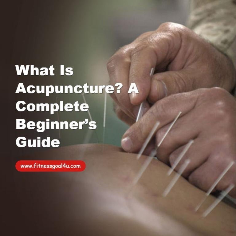 What Is Acupuncture? A Complete Beginner’s Guide