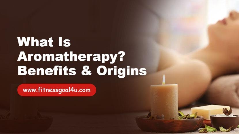 What Is Aromatherapy? Benefits & Origins