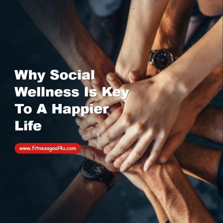 Why Social Wellness Is Key to a Happier Life